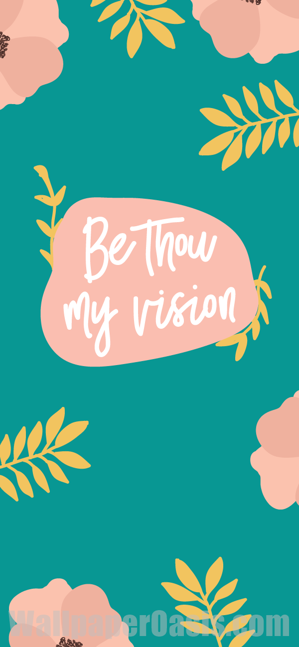Be Thou My Vision iPhone Wallpaper - available for iPhone 5 through iPhone X