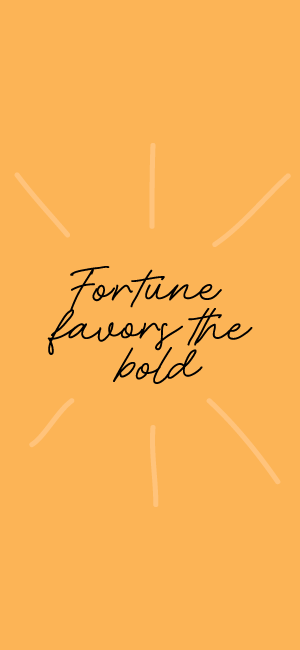 Fortune Favors the Bold Wallpaper for iPhone