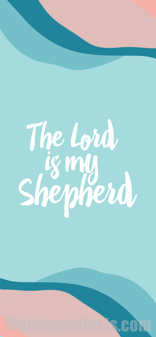 The Lord Is My Shepherd iPhone Wallpaper - available for iPhone 5 through iPhone X