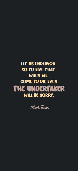 Mark Twain: The Undertaker Will Be Sorry Wallpaper for iPhone