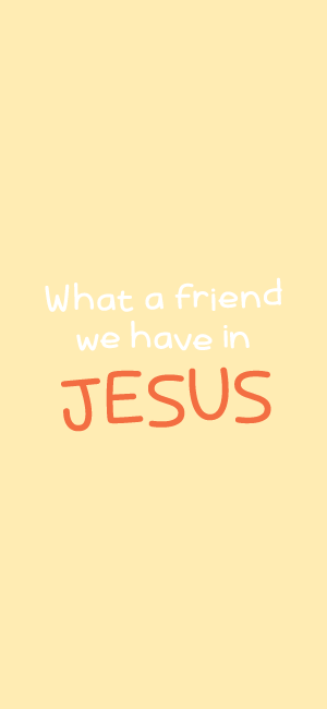 What a Friend We Have in Jesus Wallpaper for iPhone